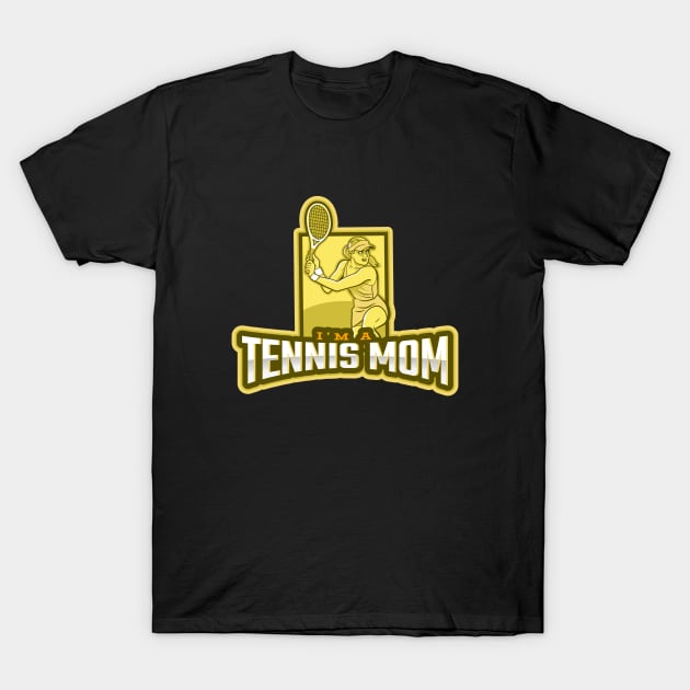 I'm a Tennis Mom T-Shirt by poc98